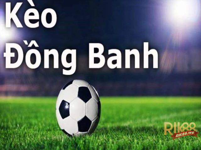 Khám phá kèo đồng banh 1 trái